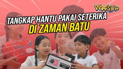 Tangkap HANTU Pakai Seterika di Zaman Batu | What's Up BK | BINTANG KECIL