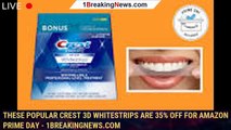 These popular Crest 3D Whitestrips are 35% off for Amazon Prime Day - 1breakingnews.com