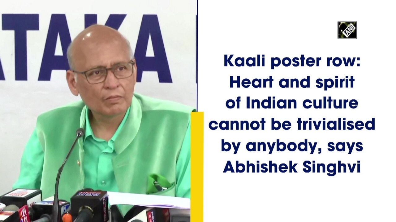 Kaali poster row: Heart and spirit of Indian culture cannot be trivialised, says Abhishek Singhvi