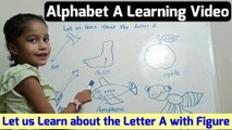 Let us learn about the letter a with figure, Alphabet A Learning Video, learn letter a for toddlers
