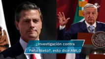 UIF informará sobre si existe investigación contra Peña Nieto: AMLO