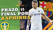 LANCE! Rápido: Leeds dá ultimato no barça por Raphinha, Palmeiras joga na Libertadores e mais!