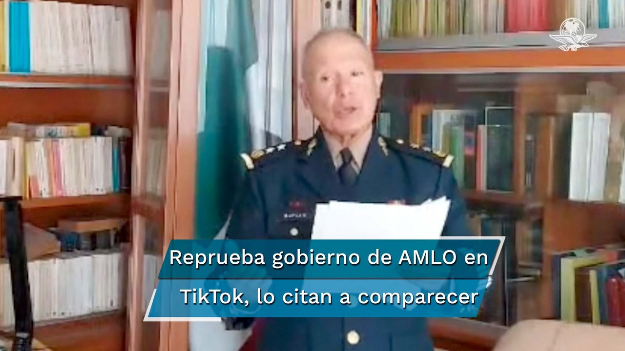 General retirado es citado a comparecer tras críticas al gobierno de AMLO en TikTok