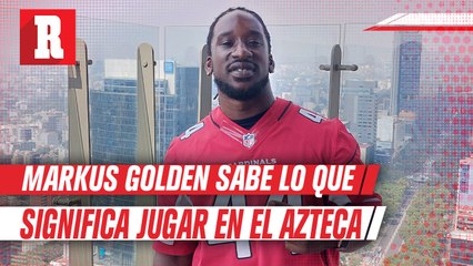 Markus Golden: "En el Azteca hay que jugar como si no hubiera un mañana"