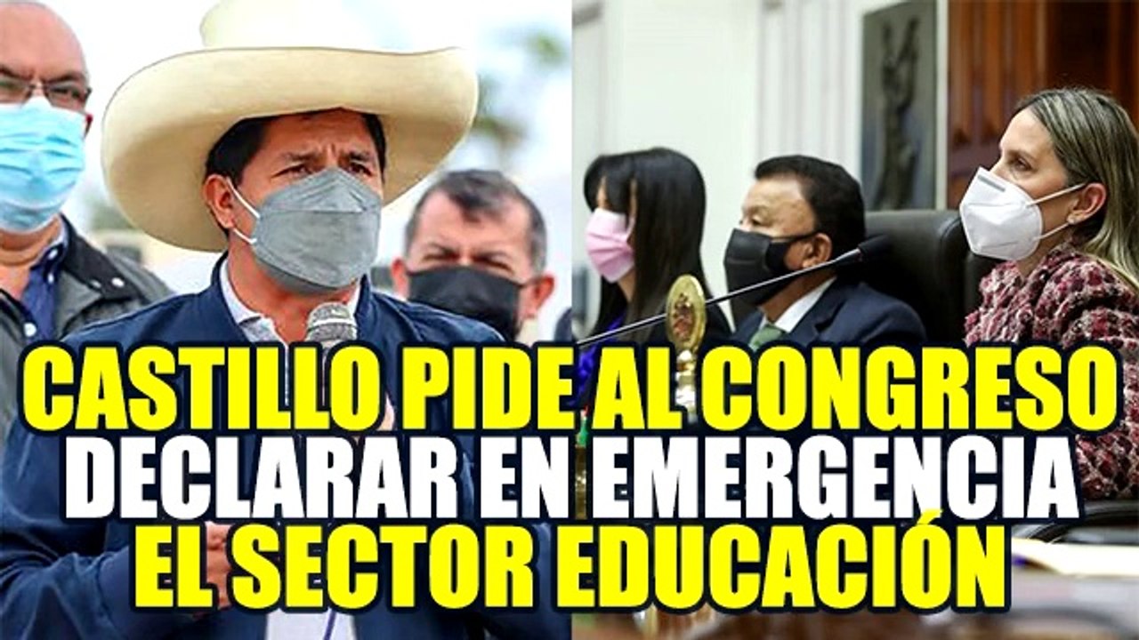 PEDRO CASTILLO PIDIÓ AL CONGRESO DECLARAR EN EMERGENCIA LA EDUCACIÓN EN TODO EL PERÚ