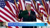 Trump allies subpoenaed in Georgia l GMA