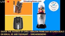 Savor the savings of early Amazon Prime Day kitchen deals on Ninja, GE and Cuisinart - 1BREAKINGNEWS