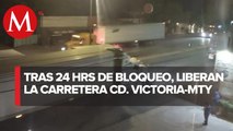 Retiran bloqueo en carretera Ciudad Victoria-Monterrey, luego de 24 horas