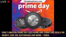 Early Amazon Prime Day 2022 home and furniture deals on iRobot, Sun Joe, KitchenAid and more - 1BREA