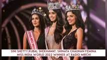 Sini Shetty,Rubal Shekhawat, Shinata Chauhan Femina Miss India World 2022 Winner At Radio Mirchi