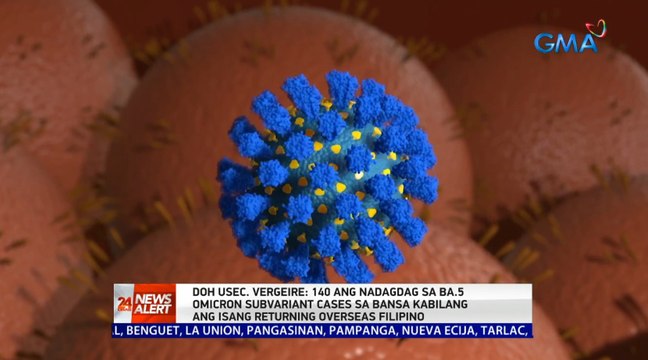 DOH USec. Vergeire: 140 ang nadagdag sa BA.5 Omicron subvariant cases sa bansa kabilang ang isang returning overseas filipino | 24 Oras News Alert
