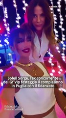 Download Video: Soleil Sorge, l’ex concorrente del Gf Vip festeggia il compleanno in Puglia con il fidanzato