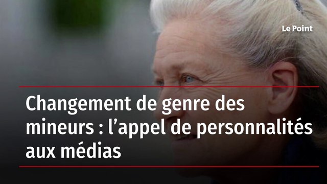 Changement de genre des mineurs : l’appel de personnalités aux médias