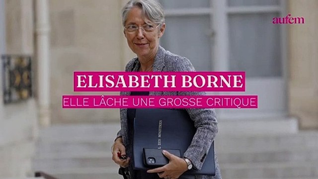 Elisabeth Borne acerbe : se pensant à l’abri des micros, elle lâche une grosse critique