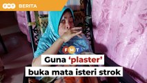 Pekebun guna plaster buka mata isteri strok kekal