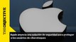 Apple anuncia una solución de seguridad para proteger a los usuarios de ciberataques