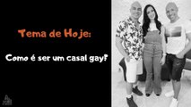 1- COMO É SER UM CASAL GAY Com Renato de Paula e Monfredini Júnior - 11 9 20