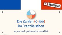 Französische Zahlen von 0-100 schnell und systematisch erklärt