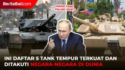 Paling Ditakuti! Ini Daftar 5 Tank Tempur Terkuat di Dunia