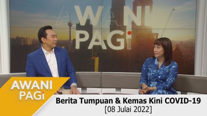 AWANI Pagi: Berita tumpuan & kemas kini COVID-19 [08 Julai 2022]