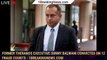 Former Theranos executive Sunny Balwani convicted on 12 fraud counts - 1breakingnews.com