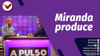A Pulso | Gob. Héctor Rodríguez: la producción es la principal tarea en el edo. Miranda