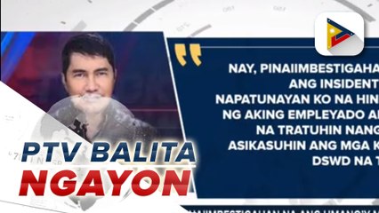 Sec. Tulfo, pinaiimbestigahan na ang umano'y maling pagtrato ng isang DSWD staff sa isang kliyente sa Bohol;