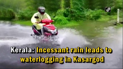 Kerala: Incessant rain leads to waterlogging in Kasargod