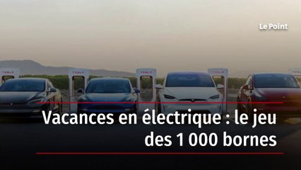 Vacances en électrique : le jeu des 1 000 bornes
