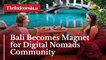 Bali Becomes Magnet for Digital Nomads Community