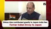 Shinzo Abe contributed greatly to Japan-India ties: Former Indian Envoy to Japan