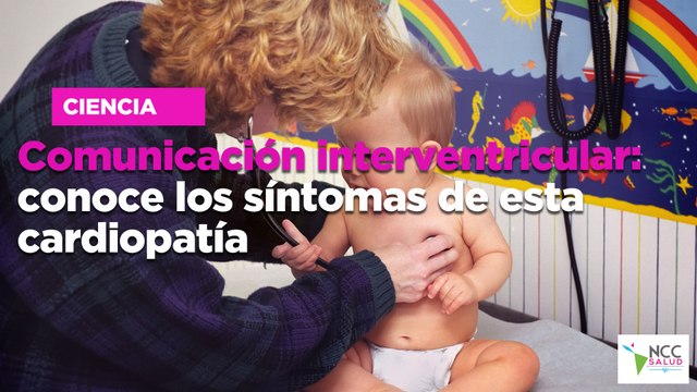 Comunicación interventricular: conoce los síntomas de esta cardiopatía
