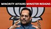 BJP's Mukhtar Abbas Naqvi Resigns as Union Minority Affairs Minister