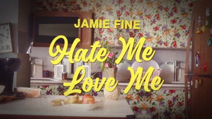 Jamie Fine - Hate Me Love Me