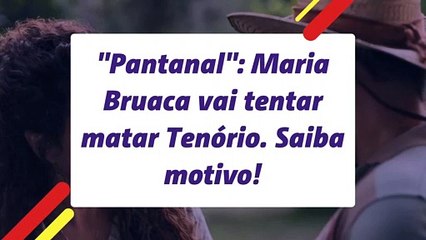 "Pantanal": Maria Bruaca vai tentar matar Tenório. Saiba motivo!