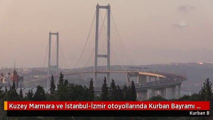 Kuzey Marmara ve İstanbul-İzmir otoyollarında Kurban Bayramı yoğunluğu