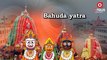 Bahuda Yatra 2022 | A Short Tale of Puri Bahuda Yatra