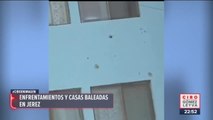 Enfrentamientos y balaceras en Jerez, Zacatecas