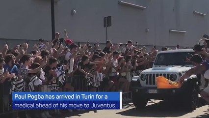Paul Pogba arrives for medical ahead of Juventus move