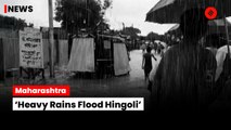 Heavy Rains Caused Flooding In Hingoli, Maharashtra
