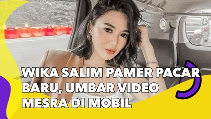 Wika Salim Pamer Pacar Baru, Umbar Video Mesra di Mobil: Nanti Ketangkep Polisi Loh