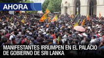 Manifestantes irrumpe a la fuerza en el palacio de gobierno de Sri Lanka - 09Jul  - Ahora
