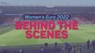 Behind the Scenes at Women's Euro 2022