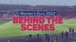 Behind the Scenes at Women's Euro 2022