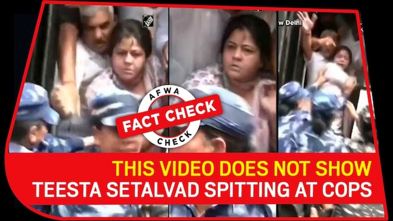 This video DOES NOT show Teesta Setalvad spitting at cops