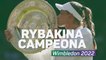 Rybakina, campeona de Wimbledon