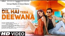 Dil Hain Tera Deewana: New Song 2022 | New Hindi Song | Emraan Hashmi | Amyra Dastur | Video Song |