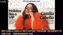 Why Camila Cabello Isn't Putting “Pressure” on Herself to Find Love - 1breakingnews.com