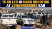 Johannesburg: 15 killed in mass shooting in a bar, 9 wounded | Oneindia news *International