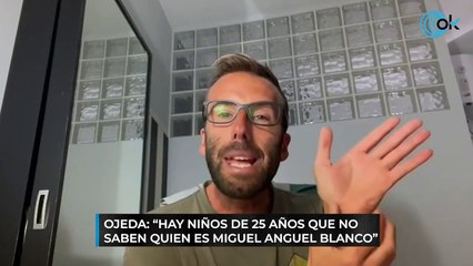 Ojeda: “Hay 'niños' de 25 años que no saben quién fue Miguel Ángel Blanco"
